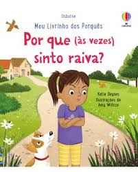 Meu Livrinho dos Porquês: Por Que (As Vezes) Sinto Raiva?