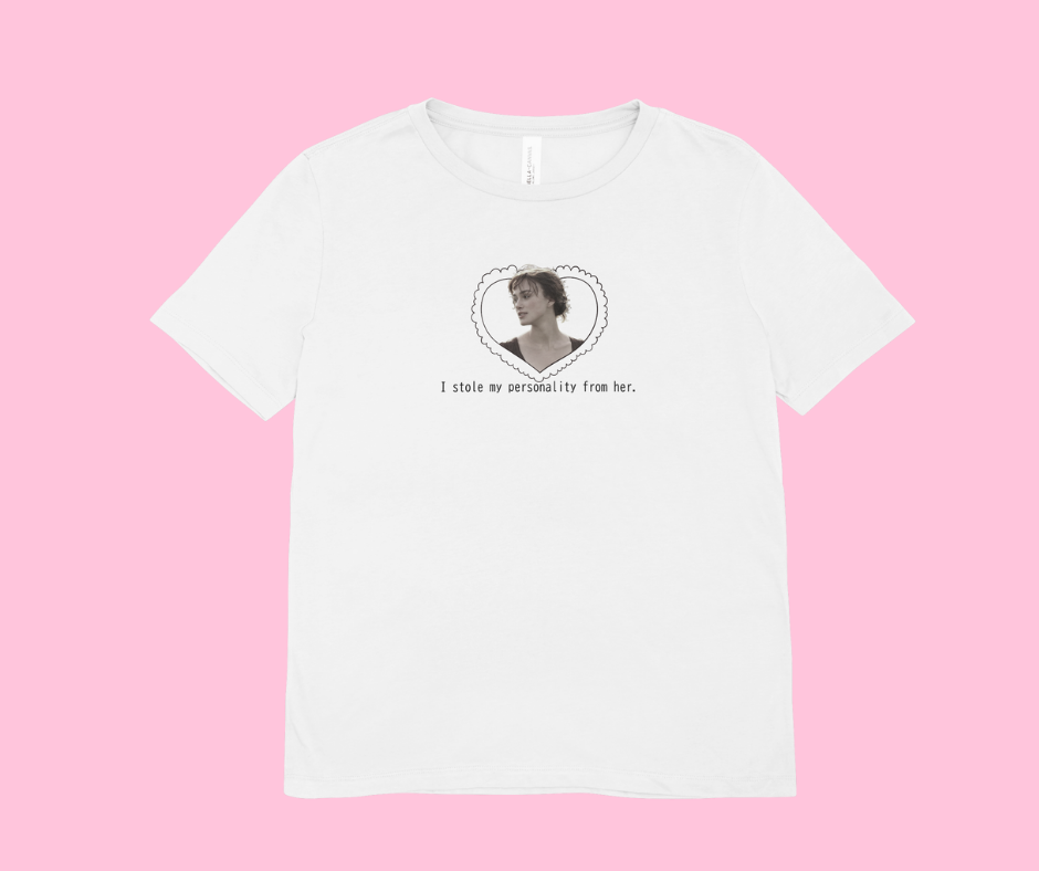 I stole my personality from her. (eu roubei minha personalidade dela)- Elizabeth Bennet.