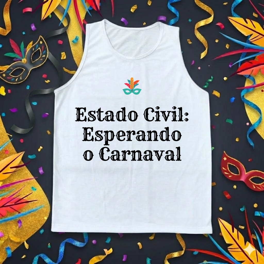 Regata Masculina "Estado Civil: Esperando o Carnaval" - Blusa Branca