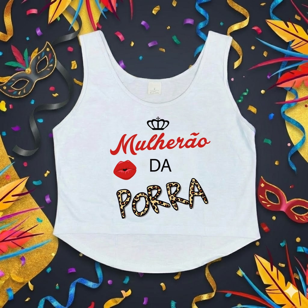 Cropped Carnaval "Mulherão da Porra" - Autoestima e Poder