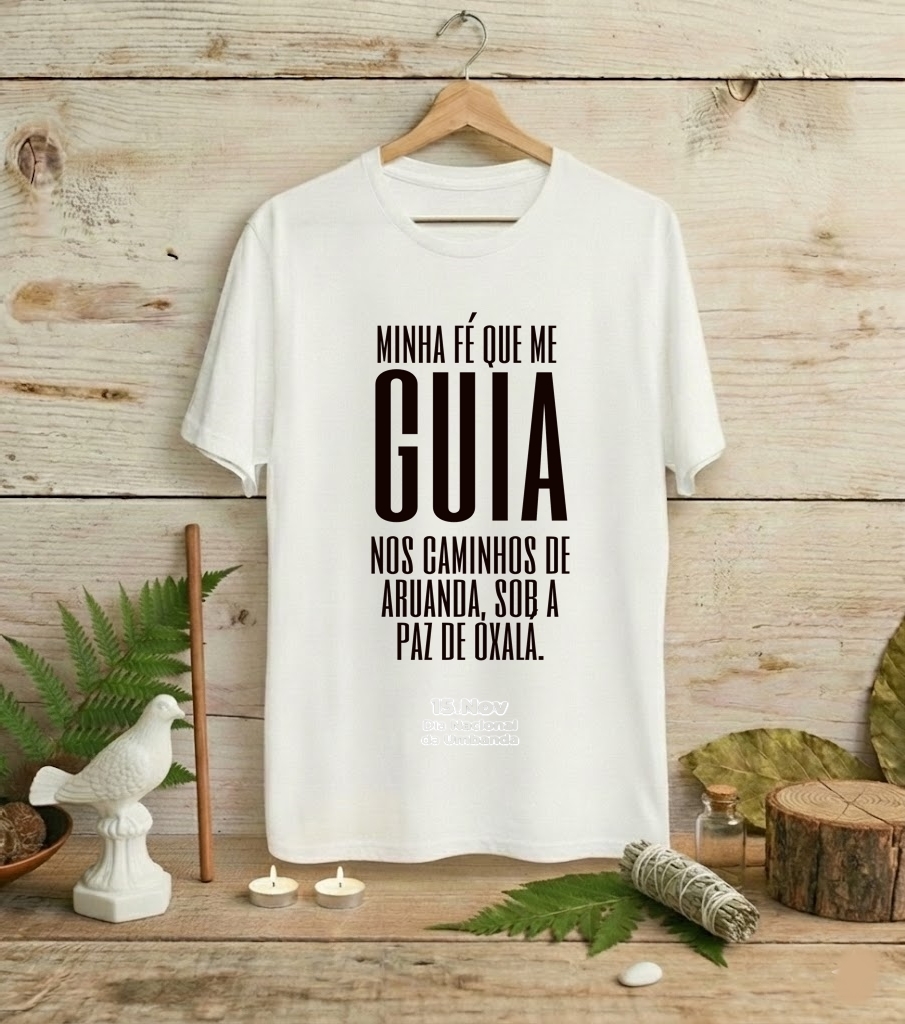 Camiseta Minha Fé Que Me Guia Edição Especial Aruanda