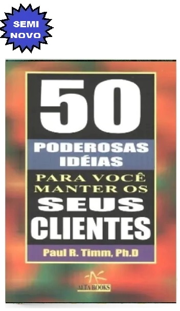 Livro 50 Poderosas Ideias Para Você Manter Seus Clientes