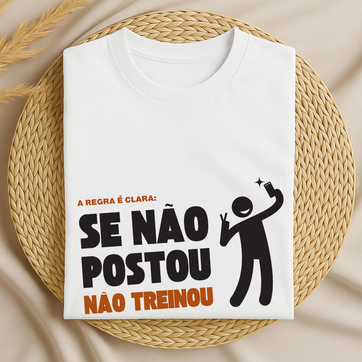 Camiseta Básica Se Não Postou, Não Treinou