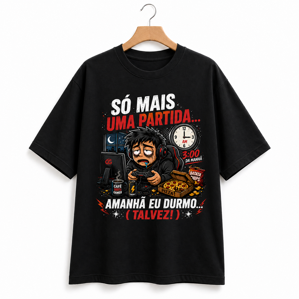 Camiseta Gamer Só Mais Uma Partida -  Amanhã eu durmo... (talvez!)
